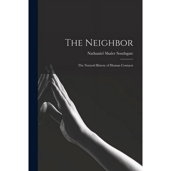 The Neighbor; the Natural History of Human Contacts (Paperback)