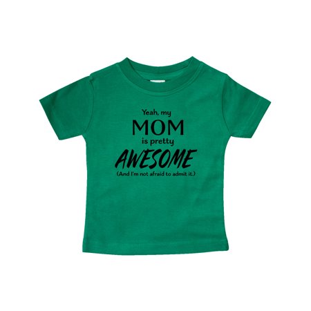 

Inktastic Yeah My Mom is Pretty Awesome and I m Not Afraid to Admit It Gift Baby Boy or Baby Girl T-Shirt