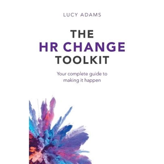 Pre-Owned The HR Change Toolkit: Your complete guide to making it happen (Paperback) 1788600436 9781788600439