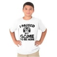 thumbnail image 5 of I Paused My GAME to be Here Crewneck T Shirts Boy Girl Teen Brisco Brands S, 5 of 6