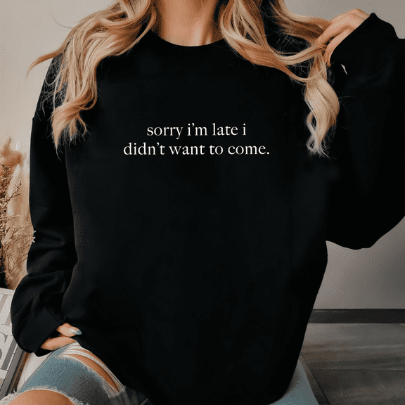 Casual Oversized Hoodie Humor Saying Sorry I’m Late Funny Graphic Sweatshirt S-3XL