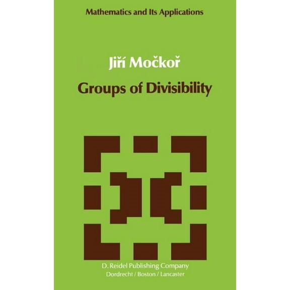 Mathematics and Its Applications Groups of Divisibility, Book 5, (Hardcover)