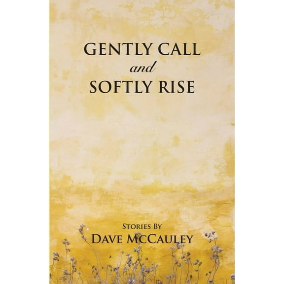 Gently Call and Softly rise, (Paperback)