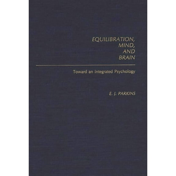Equilibration, Mind, and Brain: Toward an Integrated Psychology, (Hardcover)
