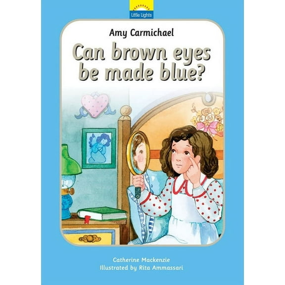 Little Lights Amy Carmichael: Can Brown Eyes by Made Blue?, (Hardcover)