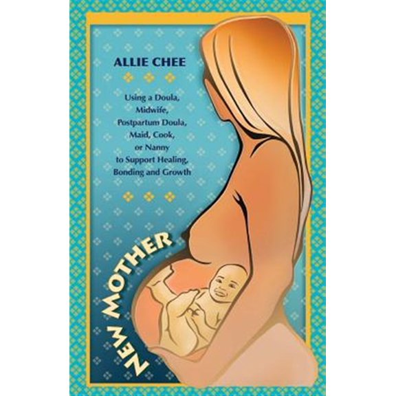 Pre-Owned New Mother: Using a Doula, Midwife, Postpartum Doula, Maid, Cook, or Nanny to Support Healing, Bonding, and Growth (Paperback) 0985626402 9780985626402