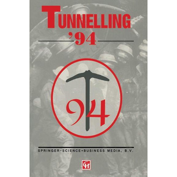 Tunnelling '94: Papers Presented at the Seventh International Symposium, 'Tunnelling'94', (Paperback)