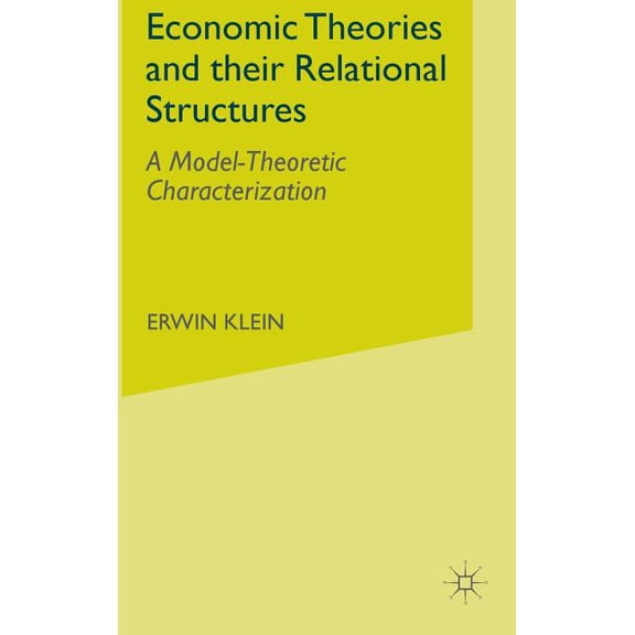 Model-Theoretic Characterization Economic Theories and Their Relational Structures: A Model-Theoretic Characterization, (Hardcover)