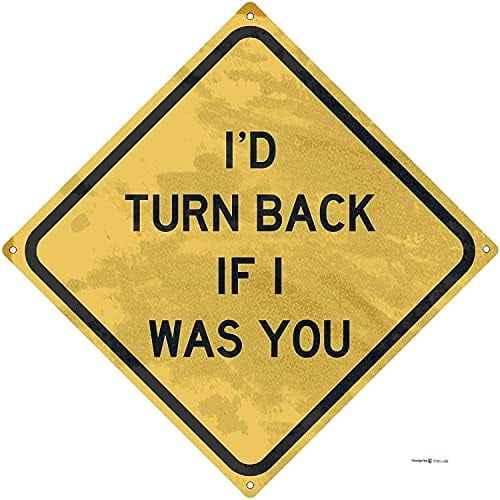 Tin Sign I'd Turn Back If I were You 12" X 12" Road Bar Man Cave Bedroom Home Decor Horror Theme Halloween Accessory Metal Sign
