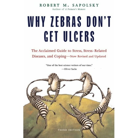 Why Zebras Don't Get Ulcers : The Acclaimed Guide to Stress, Stress-Related Diseases, and Coping - Now Revised and (Best Phone To Get Right Now)