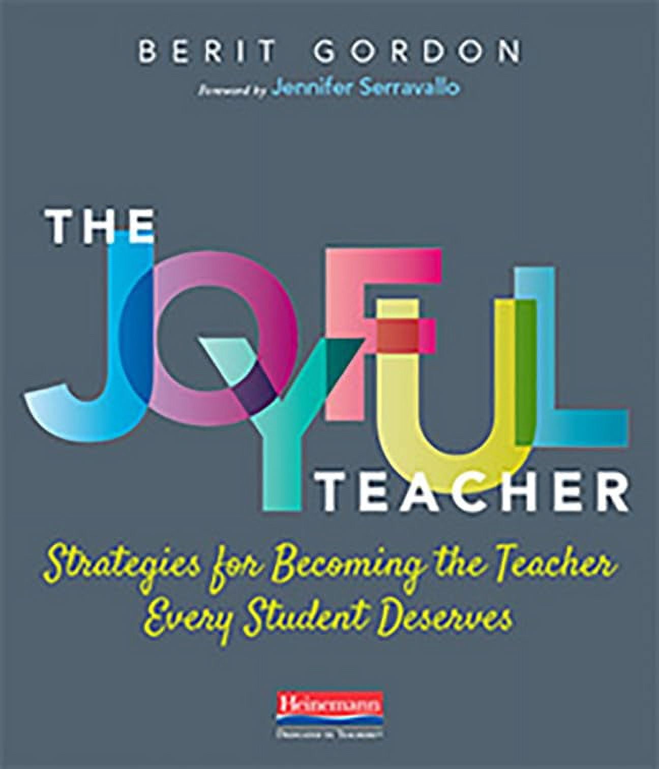 The Joyful Teacher: Strategies for Becoming the Teacher Every Student Deserves, (Paperback)