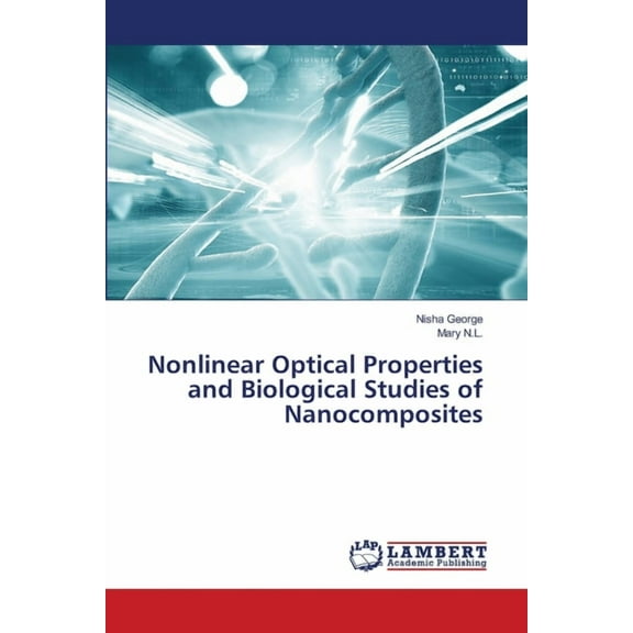 Nonlinear Optical Properties and Biological Studies of Nanocomposites, (Paperback)