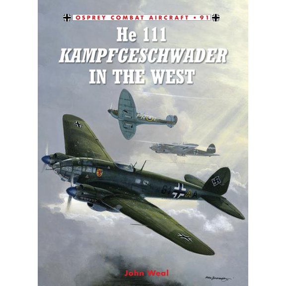 Combat Aircraft: He 111 Kampfgeschwader in the West (Series #91) (Paperback)