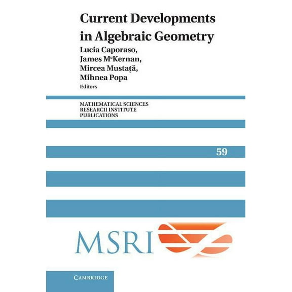 Mathematical Sciences Research Institute Current Developments in Algebraic Geometry, Book 59, (Hardcover)