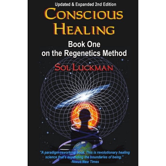 Conscious Healing: Book One on the Regenetics Method, (Paperback)
