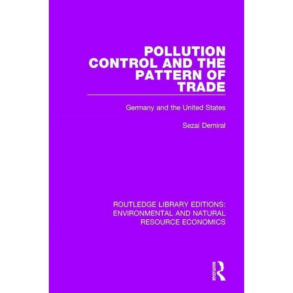 Routledge Library Editions: Environmenta Pollution Control and the Pattern of Trade: Germany and the United States, (Paperback)