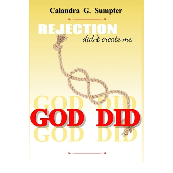 Rejection Didn't Create Me, God Did!, (Paperback)