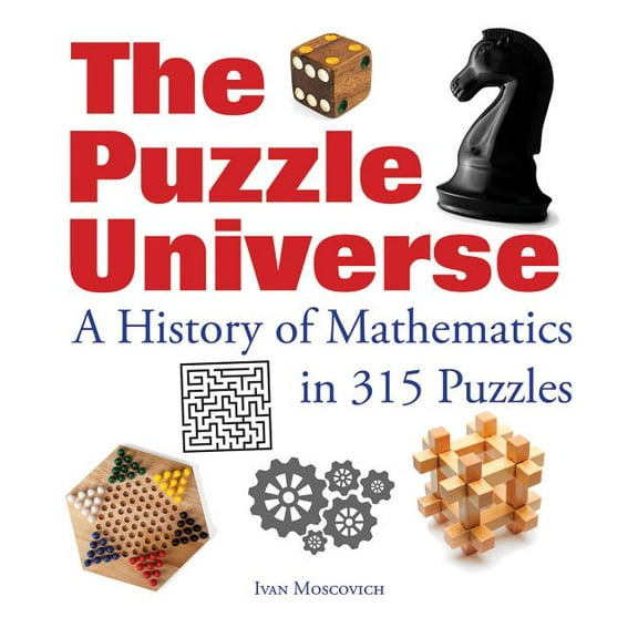 The Puzzle Universe: A History of Mathematics in 315 Puzzles, (Paperback)