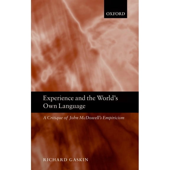 Experience and the World's Own Language: A Critique of John McDowell's Empiricism, (Hardcover)