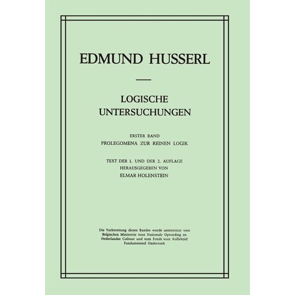 Husserliana: Edmund Husserl - Gesammelte Logische Untersuchungen: Erster Band Prolegomena Zur Reinen Logik, Book 18, (Hardcover)