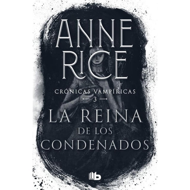 Libro La Reina De Los Condenados ( Cronicas Vampiricas 3 ) Tapa Blanda, Autor Anne Rice, Editorial B De Bolsillo B DE BOLSILLO 9786073802468