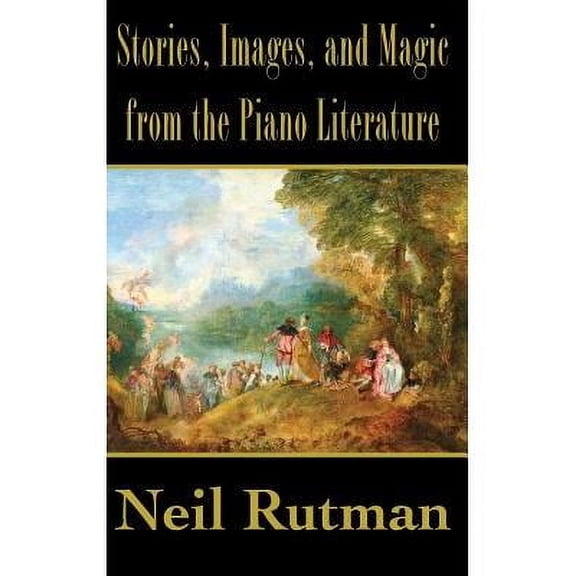 Stories, Images, and Magic from the Piano Literature (Hardcover)