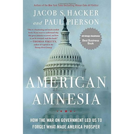 American Amnesia: How the War on Government Led Us to Forget What Made ...