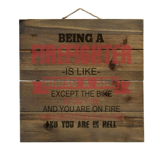 Being a Firefighter is Like Riding A Bike On Fire - Decorative REAL WOOD Wall Art - Faux Pallet Look