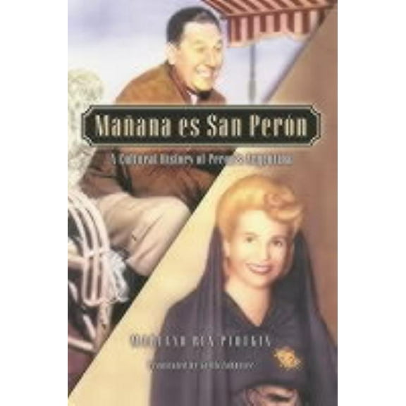 Latin American Silhouettes (Paperback) Mañana es San Perón: A Cultural History of Per-n's Argentina, (Paperback)