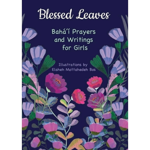 Blessed Leaves: Baha'i Prayers and Writings for Girls, (Paperback)