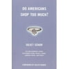 Do Americans Shop Too Much?, Used [Paperback]