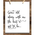 thumbnail image 4 of Grow Old Along With Me The Best Is Yet To Be - 11x14 Unframed Typography Art Print - Great Wedding Gift, 4 of 6