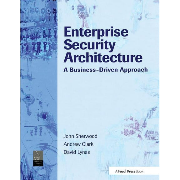 Enterprise Security Architecture: A Business-Driven Approach, (Hardcover)