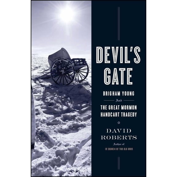 Devil's Gate: Brigham Young and the Great Mormon Handcart Tragedy, (Paperback)