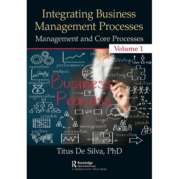 Integrating Business Management Processes: Volume 1: Management and Core Processes, (Paperback)