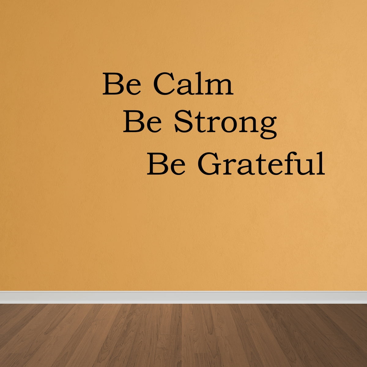 Wall Decal Quote Be Calm Be Strong Be Grateful Vinyl Decal