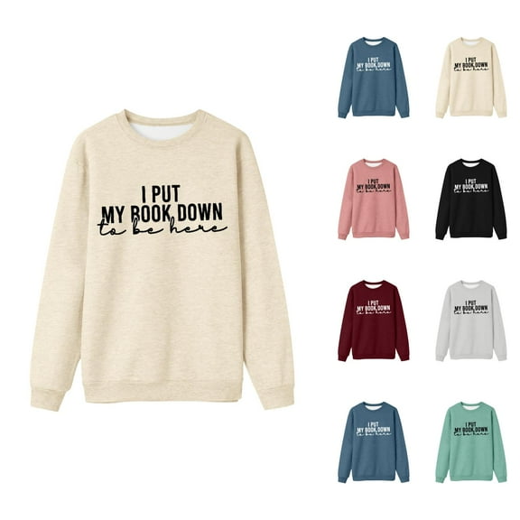 I Put My Book Down To Be Here Sweatshirts for Women Funny Book Lover Crewneck Reading Sweatshirt Pullover Tops