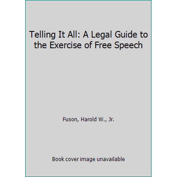 Pre-Owned Telling It All: A Legal Guide to the Exercise of Free Speech (Paperback) 0836270258 9780836270259