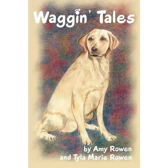 Waggin Tales Paperback 0595299555 9780595299553 Amy Rowen