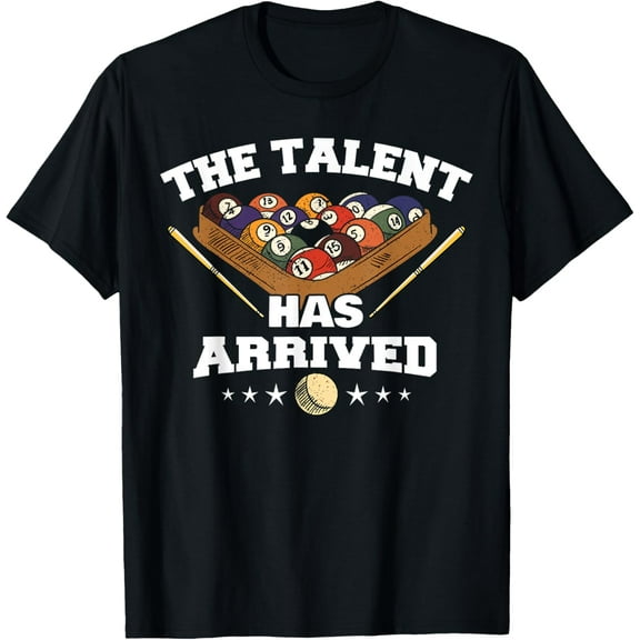 Exquisite and comfortable-The Talent Has Arrived | Funny Pool Player Billiard T-Shirt