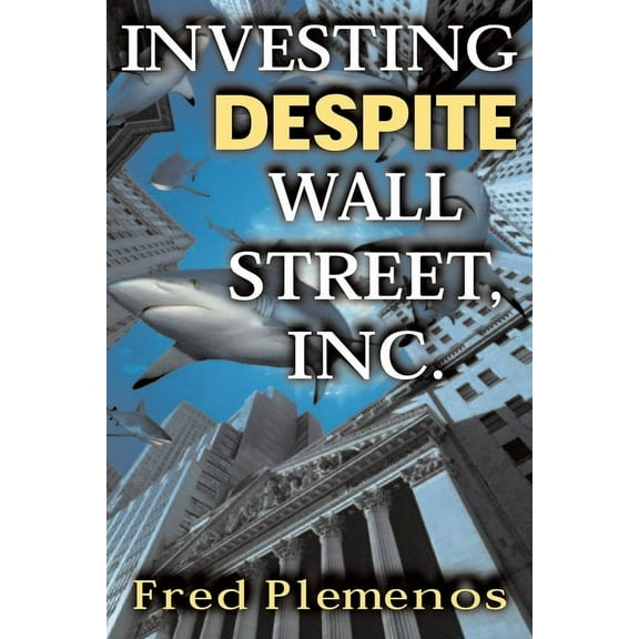 Investing Despite Wall Street, Inc., (Paperback)