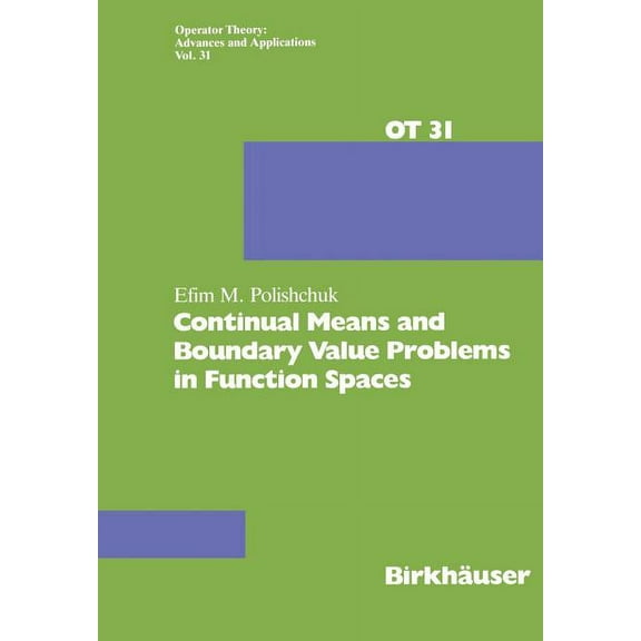 Operator Theory: Advances and Applicatio Continual Means and Boundary Value Problems in Function Spaces, Book 31, (Paperback)