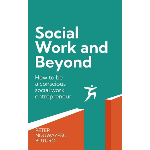 Social Work and Beyond: How to Be a Conscious Social Work Entrepreneur, (Paperback)