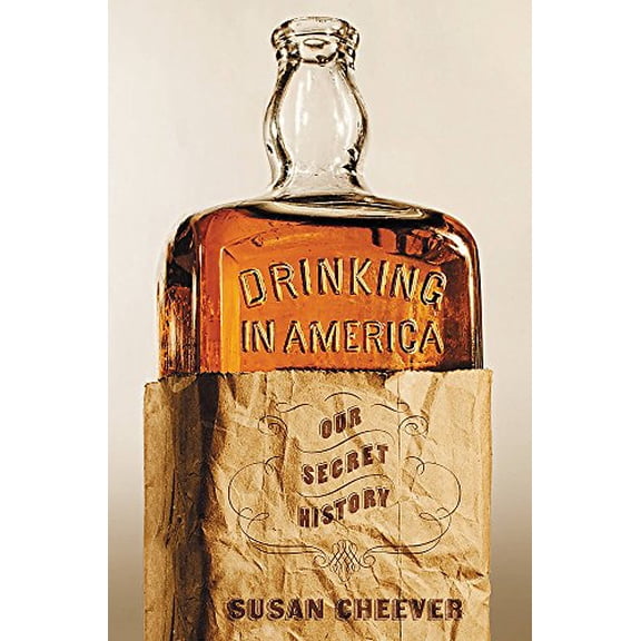 Pre-Owned Drinking in America: Our Secret History (Hardcover) 1455513873 9781455513871