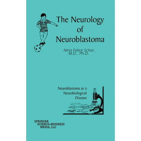 The Neurology of Neuroblastoma: Neuroblastoma as a Neurobiological Disease, (Hardcover)