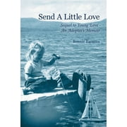 Send A Little Love: Sequel to Young Love - An Adoptee's Memoir (Hardcover)