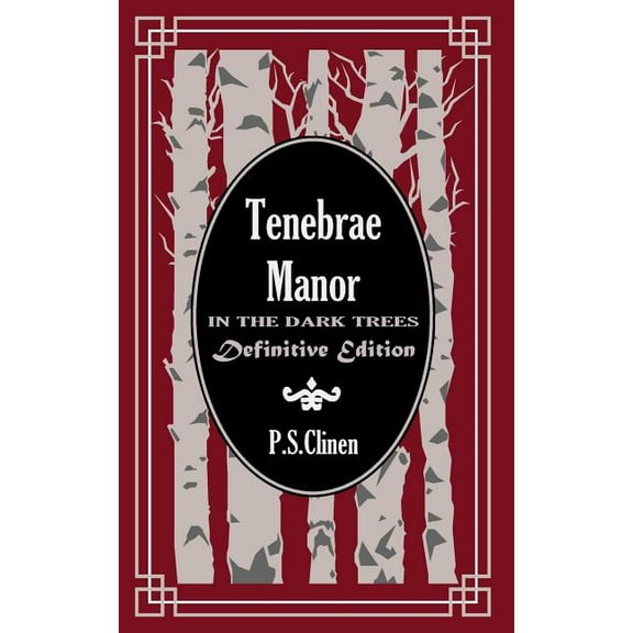 Tenebrae Manor: In the Dark Trees Definitive Edition Paperback 064697839X 9780646978390 P S Clinen