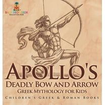 Apollo's Deadly Bow and Arrow - Greek Mythology for Kids Children's Greek & Roman Books, (Hardcover)