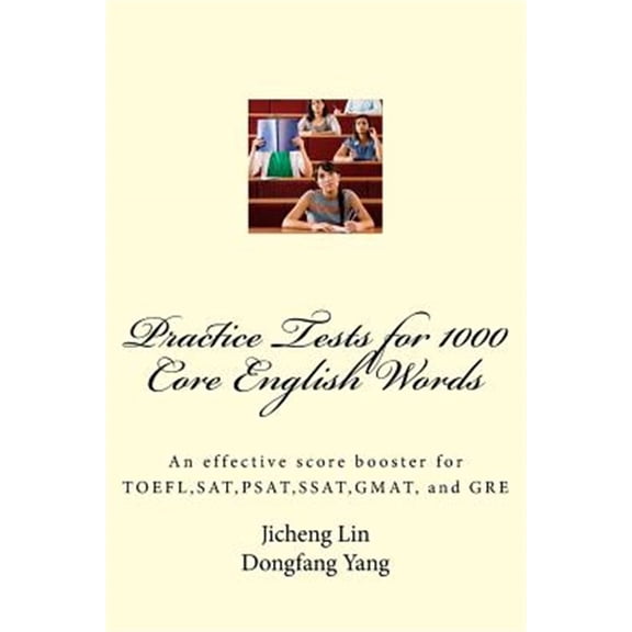 Pre-Owned Practice Tests for 1000 Core English Words : An Effective Score Booster for Toefl,sat,psat,ssat,gmat, and Gre
