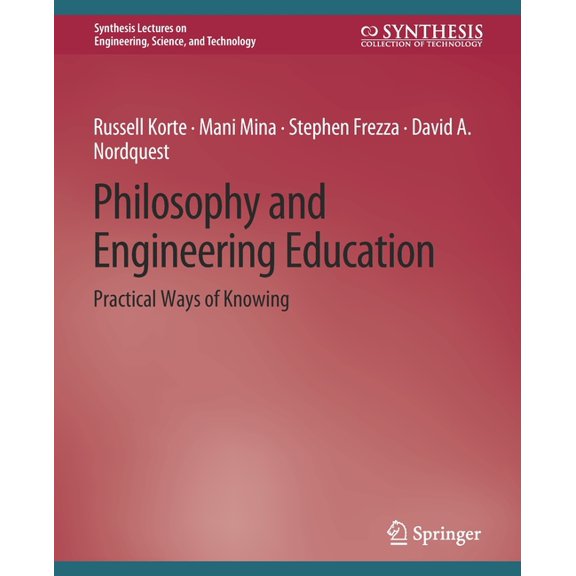 Synthesis Lectures on Engineering, Scien Philosophy and Engineering Education: Practical Ways of Knowing, (Paperback)